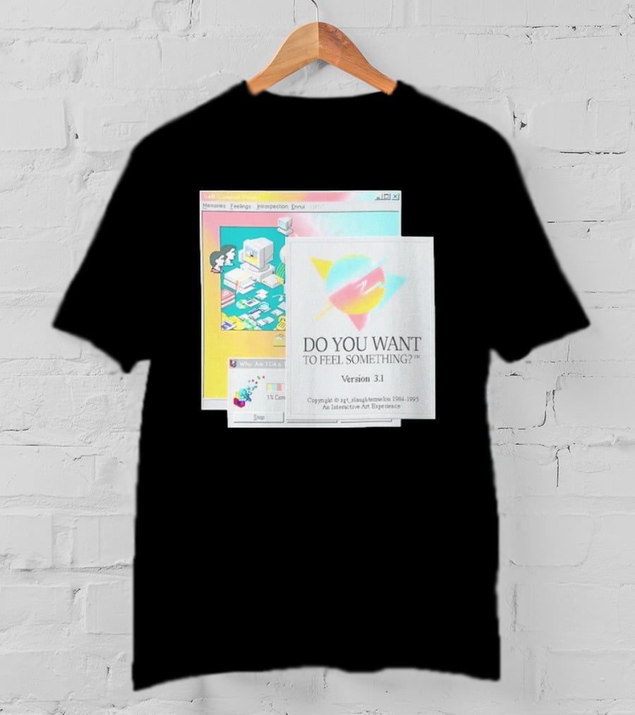 DO YOU WANT TO FEEL SOMETHING Version 3.1 Interactive Art Experience Memories Feelings Introspection Copyright 1984 1995 T-Shirt