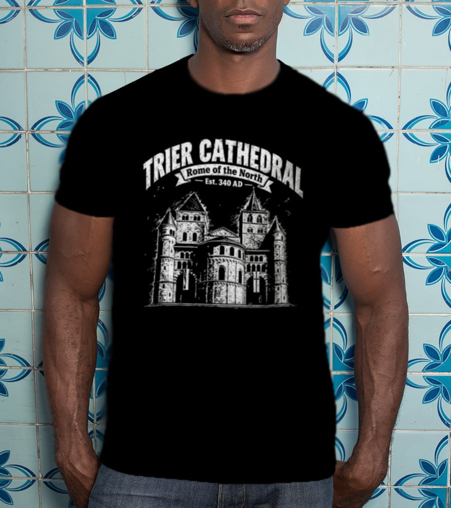 Trier Cathedral Rome Of The North Est 340 AD Germany Architectural Landmark T-Shirt