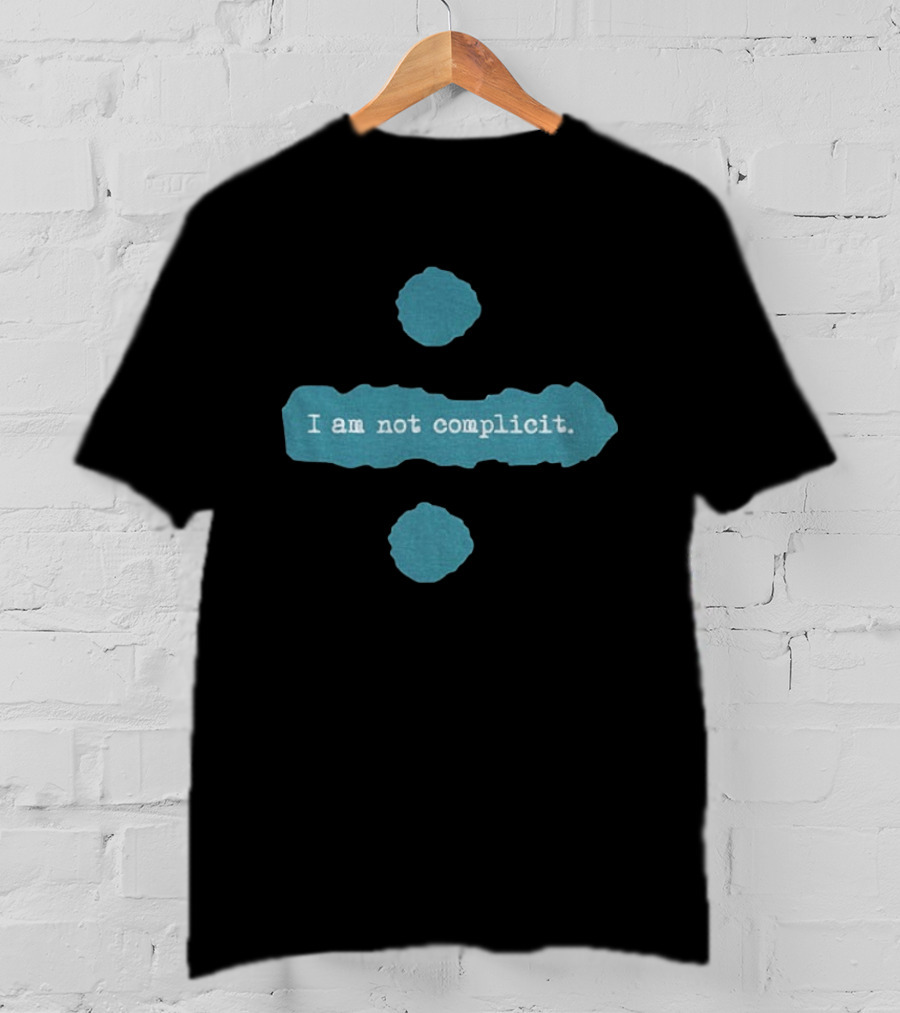 Ed Sheeran Divide Symbol I Am Not Complicit T-Shirt