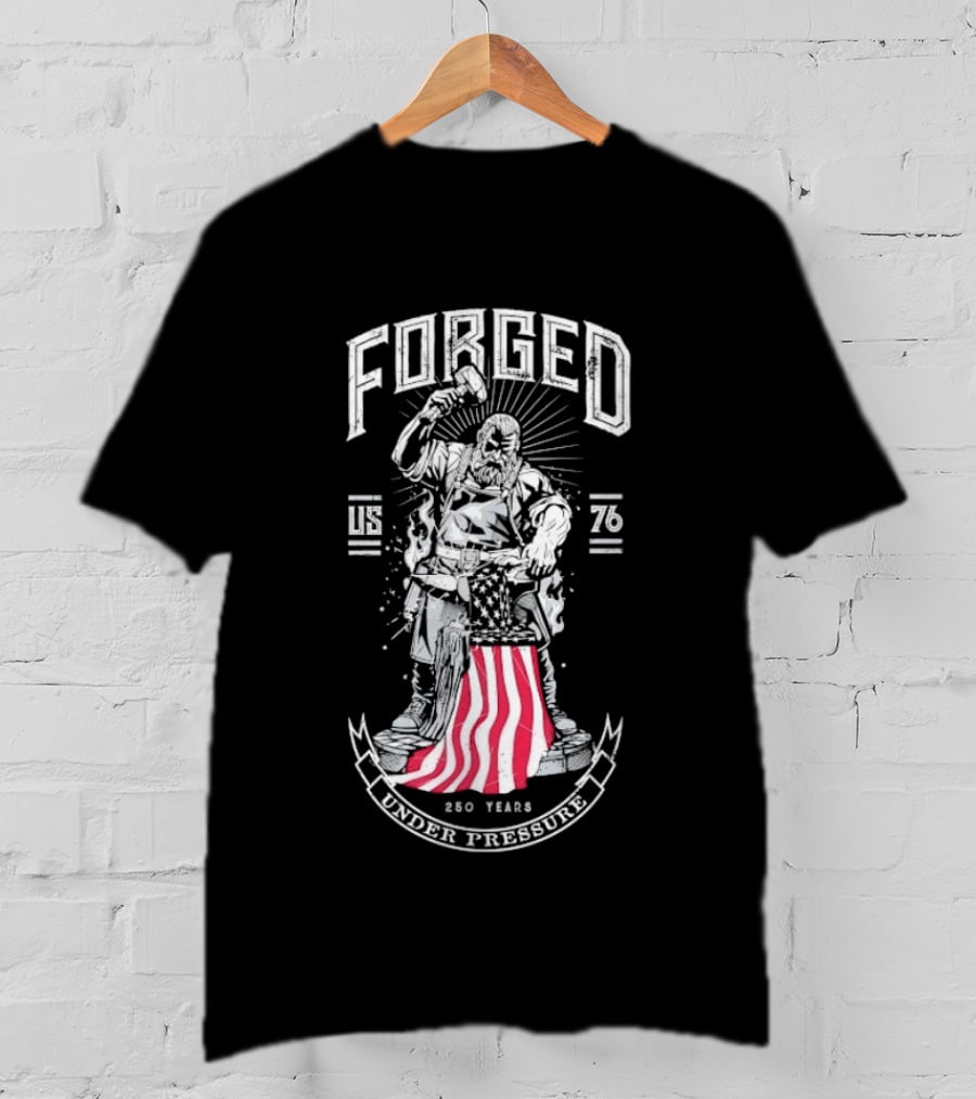 Forged 1776 Under Pressure Blacksmith 250 Years T-Shirt