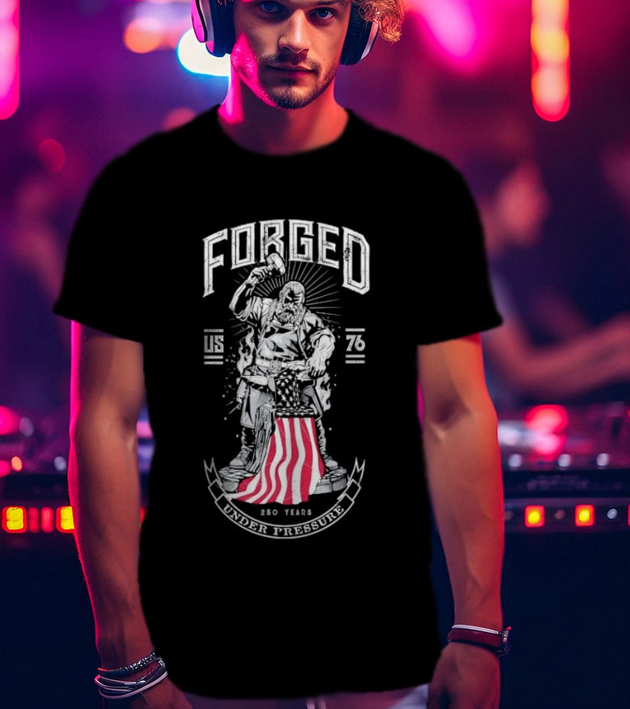 Forged 1776 Under Pressure Blacksmith 250 Years T-Shirt