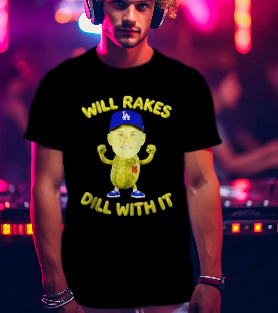 Will Smith Dodgers Will Rakes Dill With It LA Blue Cap T-Shirt