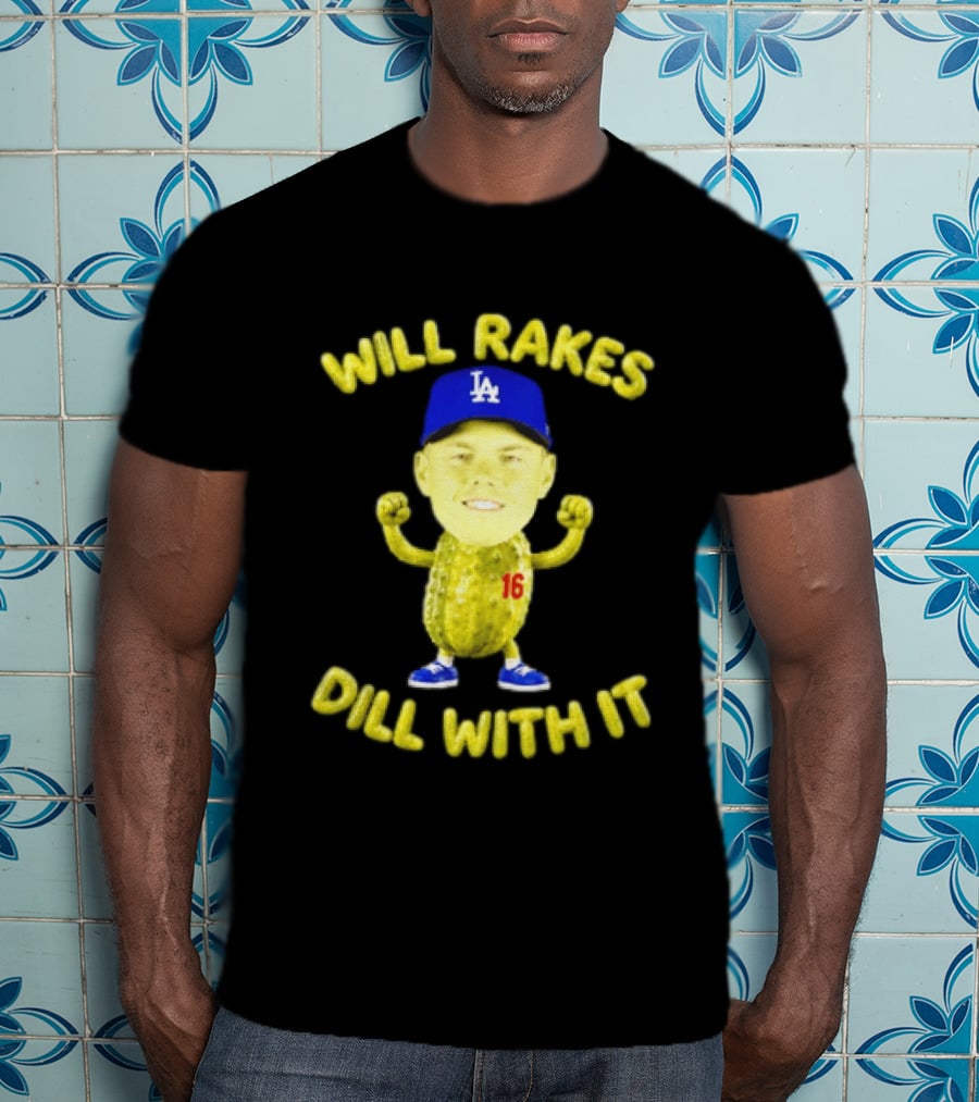 Will Smith Dodgers Will Rakes Dill With It LA Blue Cap T-Shirt