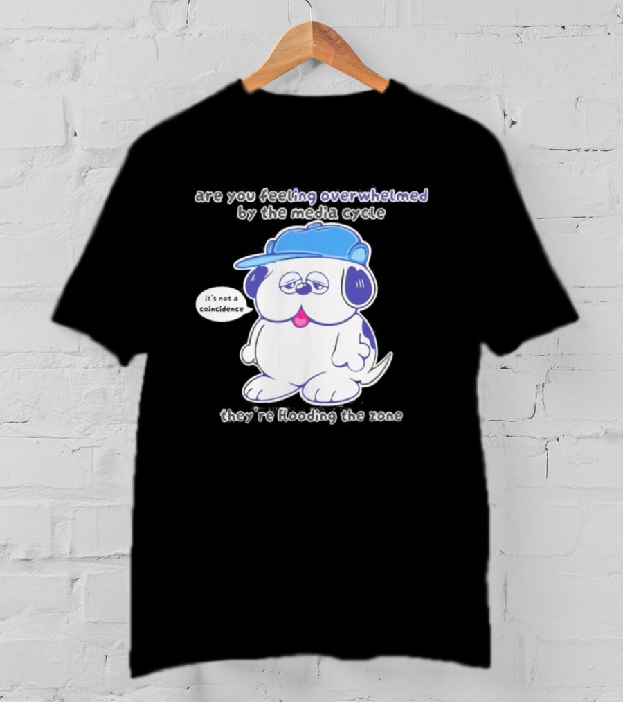 Olaf Are You Feeling Overwhelmed By The Media Cycle They're Flooding The Zone Blue Cap Cartoon Dog T-Shirt