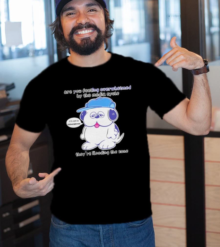 Olaf Are You Feeling Overwhelmed By The Media Cycle They're Flooding The Zone Blue Cap Cartoon Dog T-Shirt