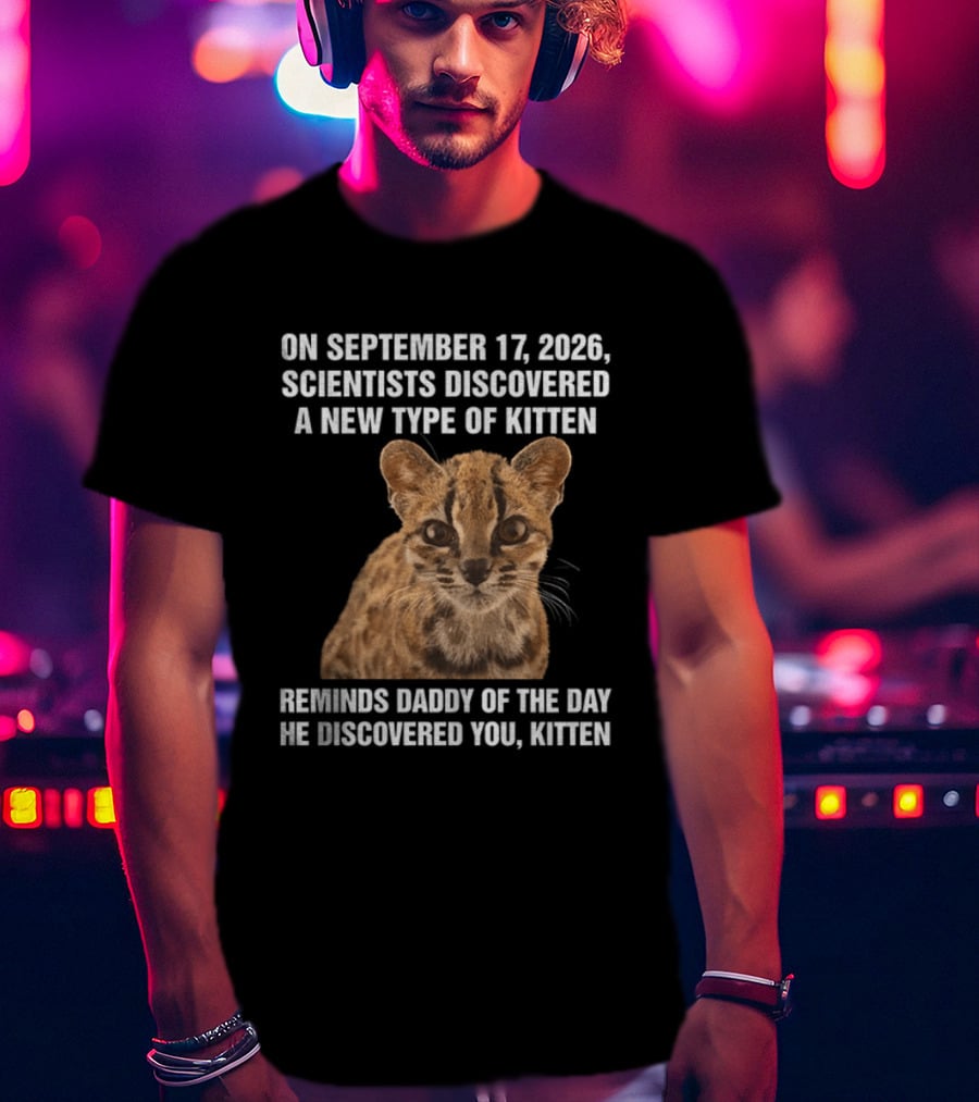 On September 17 2026 Scientists Discovered Oncilla Wild Cat New Kitten T-Shirt