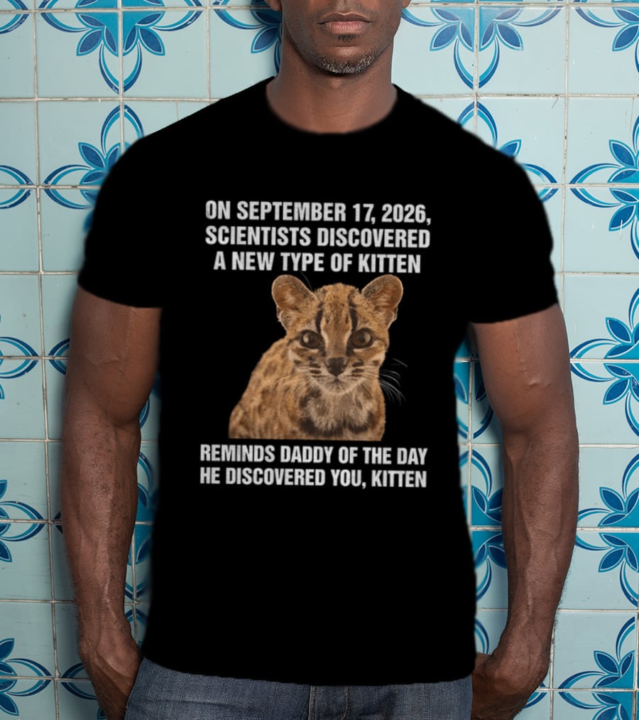 On September 17 2026 Scientists Discovered Oncilla Wild Cat New Kitten T-Shirt