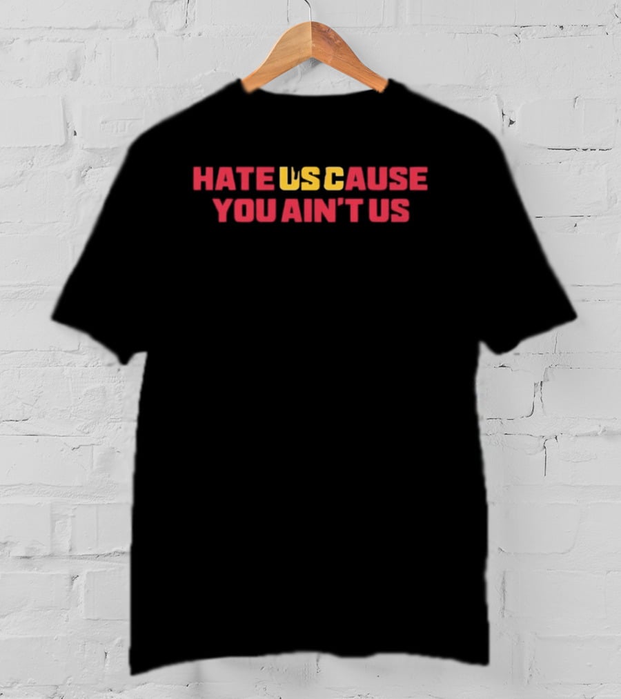 Hate USC Cause You Ain't Us University Of Southern California T-Shirt