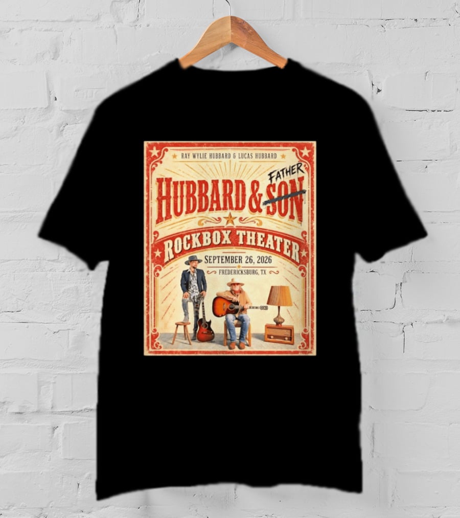 Ray Wylie Hubbard And Lucas Hubbard Live At Rockbox Theater Fredericksburg TX September 26 2026 T-Shirt