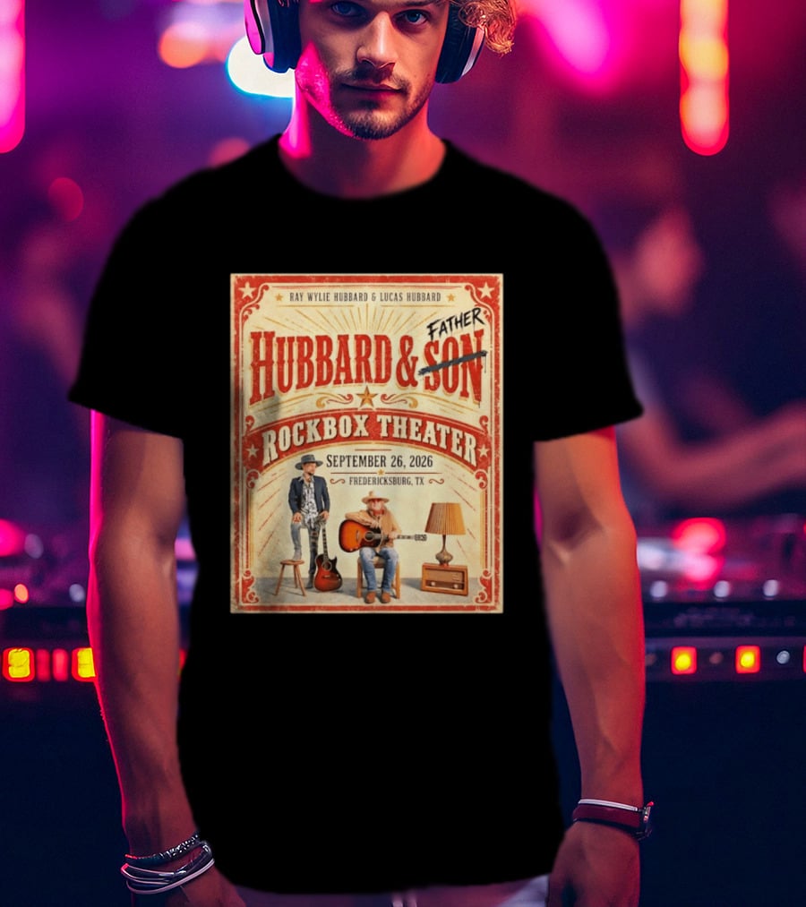 Ray Wylie Hubbard And Lucas Hubbard Live At Rockbox Theater Fredericksburg TX September 26 2026 T-Shirt