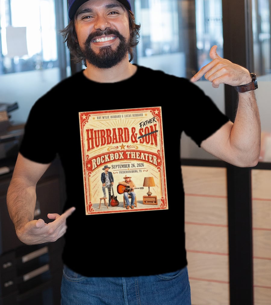 Ray Wylie Hubbard And Lucas Hubbard Live At Rockbox Theater Fredericksburg TX September 26 2026 T-Shirt