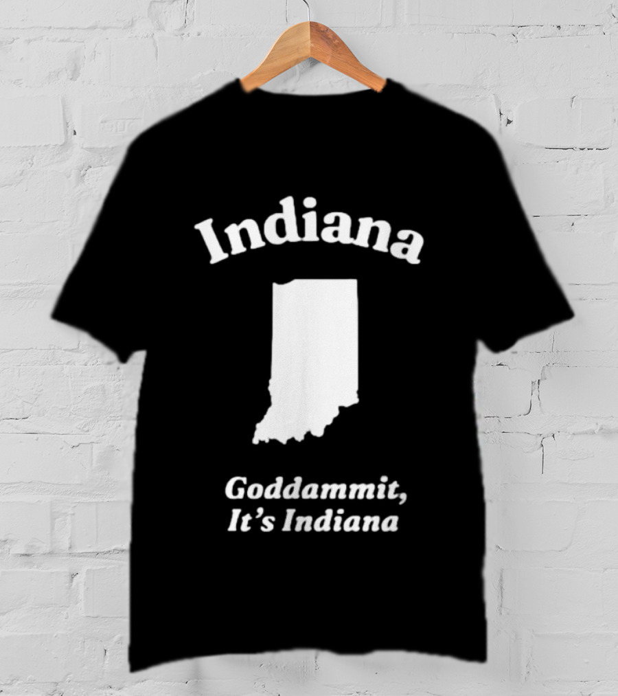 Indiana Goddammit It's Indiana Map T-Shirt