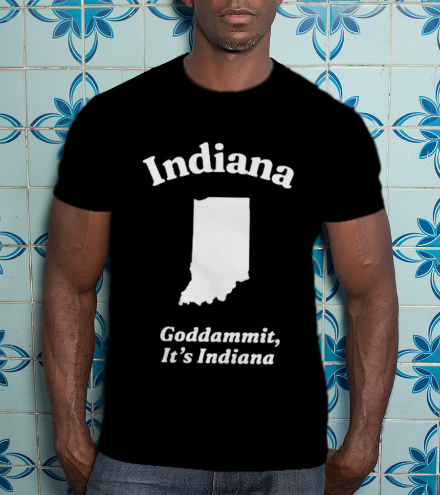 Indiana Goddammit It's Indiana Map T-Shirt