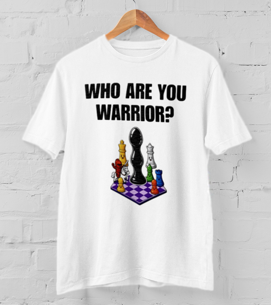Who Are You Warrior Chess Piece Set Unique Anal Plug T-Shirt