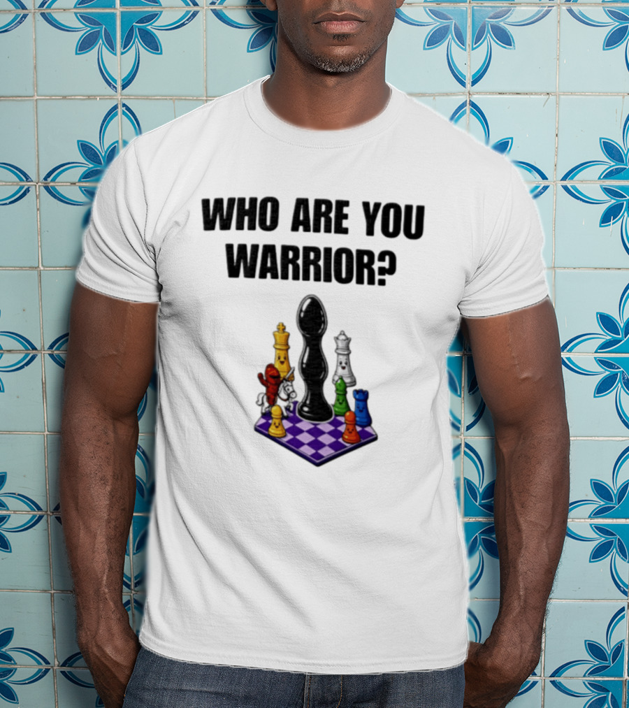 Who Are You Warrior Chess Piece Set Unique Anal Plug T-Shirt