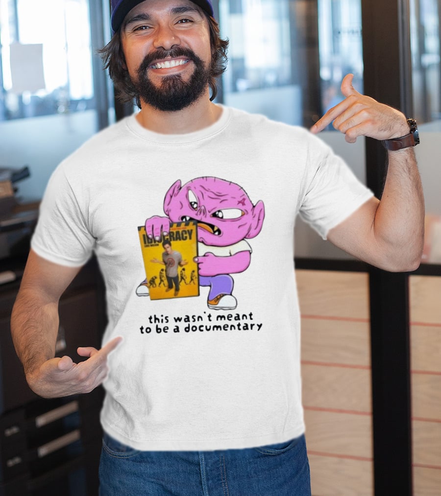Idiocracy Luke Wilson This Wasn't Meant To Be A Documentary T-Shirt