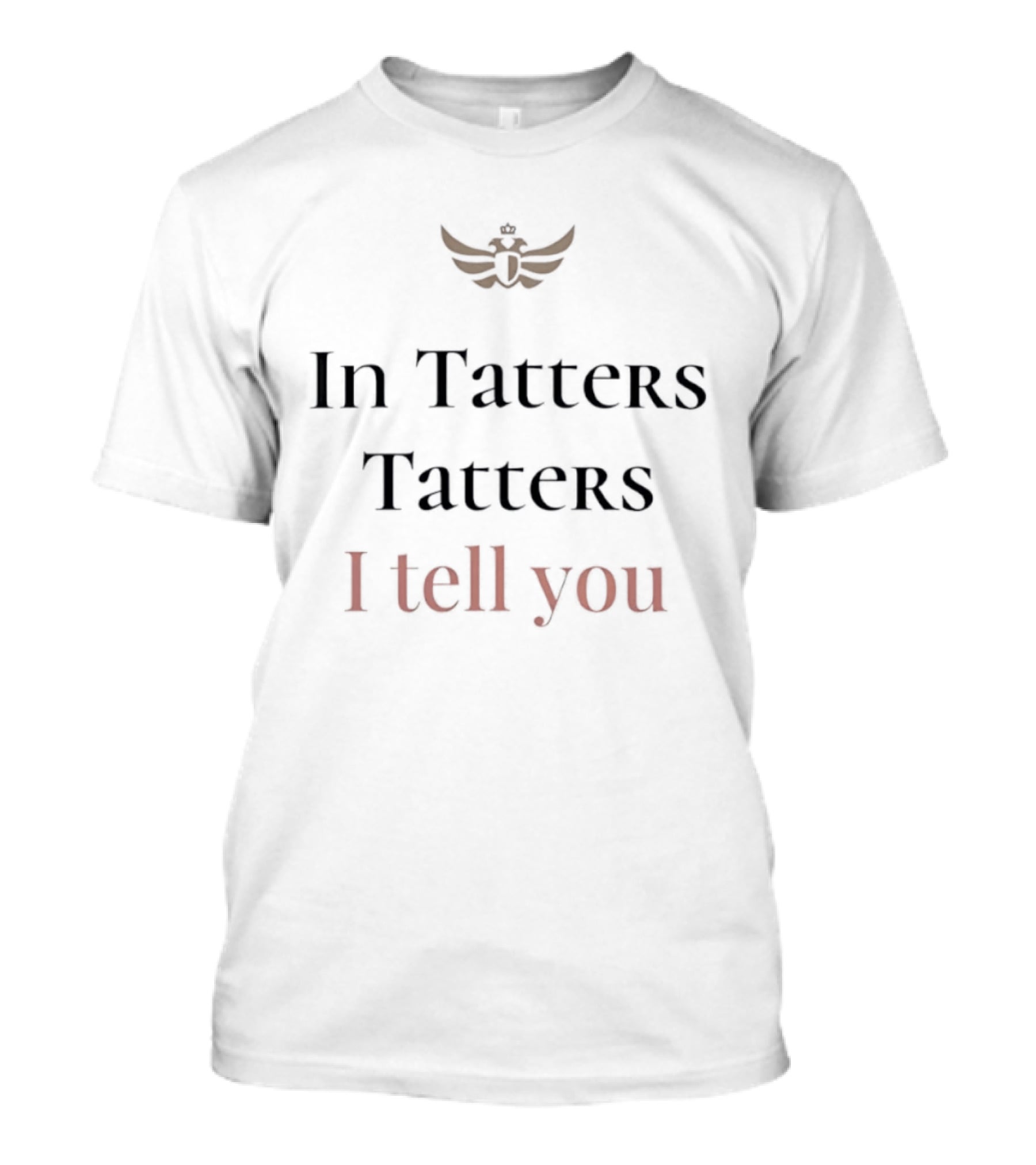 In Tatters Tatters I Tell You Winged T-Shirt