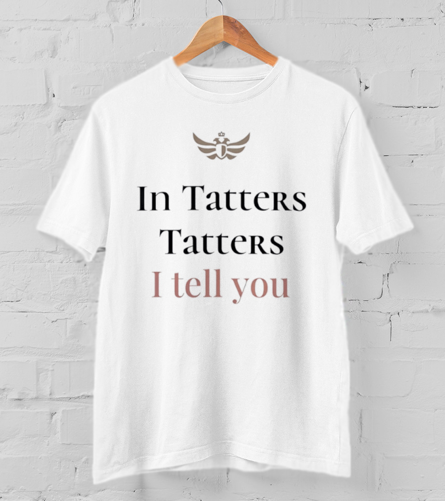 In Tatters Tatters I Tell You Winged T-Shirt