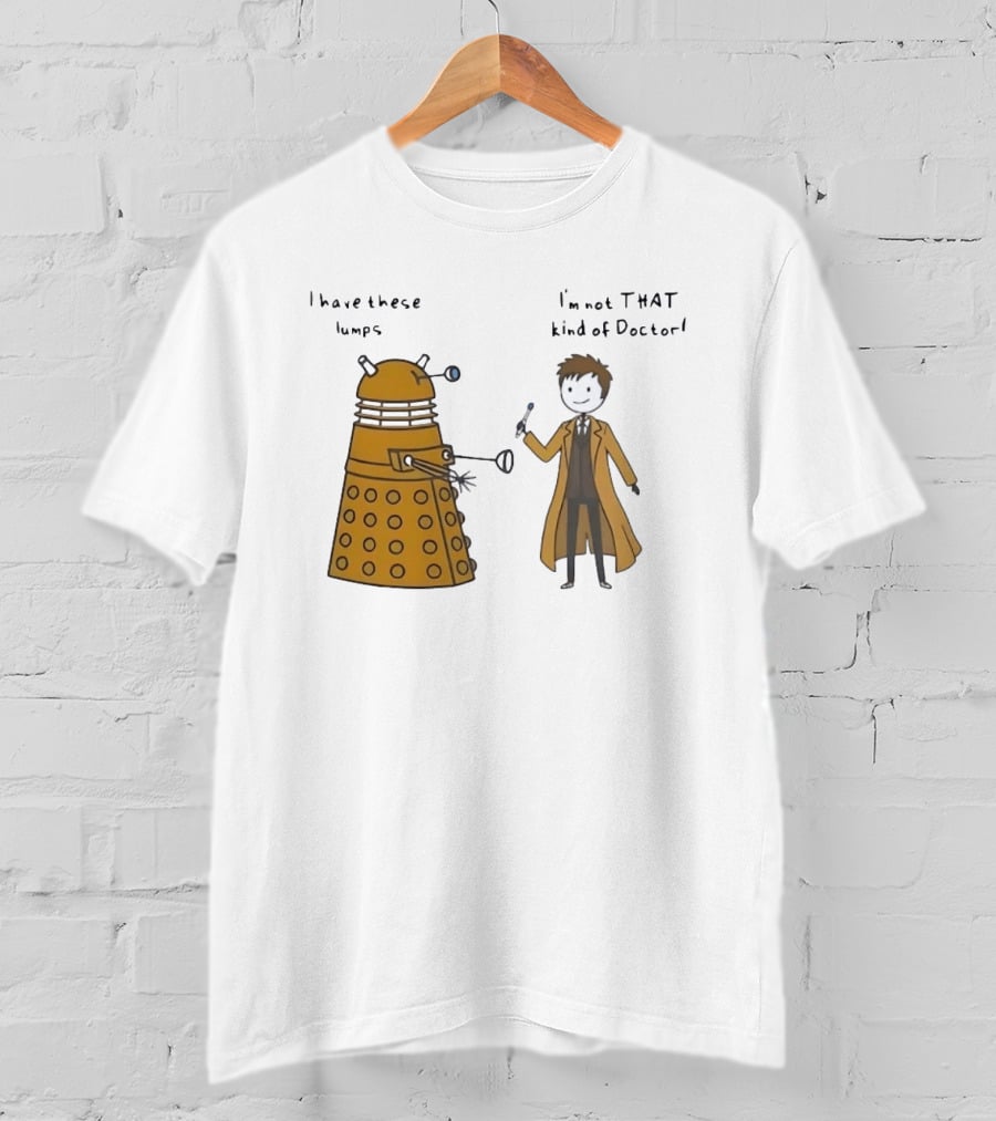 Doctor Who Dalek Humor I Have These Lumps I'm Not That Kind Of Doctor T-Shirt