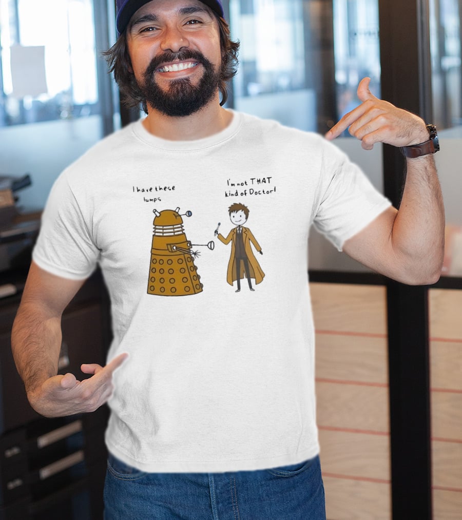 Doctor Who Dalek Humor I Have These Lumps I'm Not That Kind Of Doctor T-Shirt