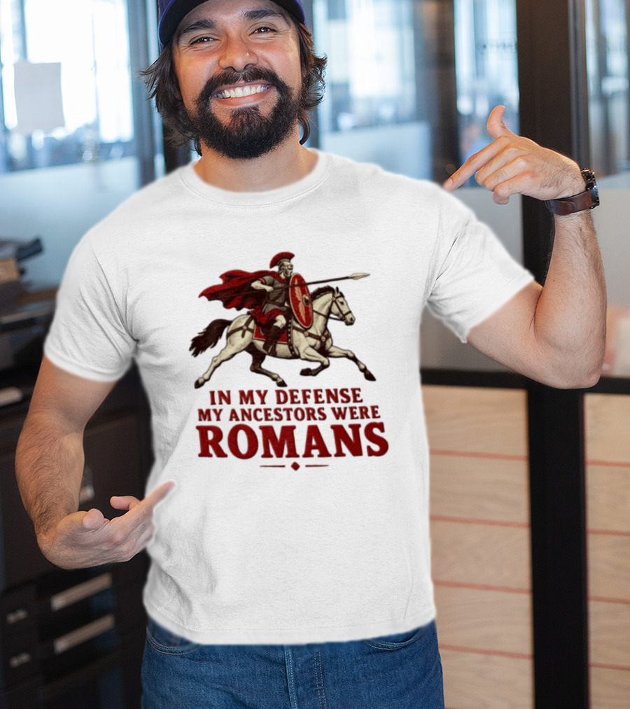 Roman Soldier On Horseback In My Defense My Ancestors Were Romans T-Shirt