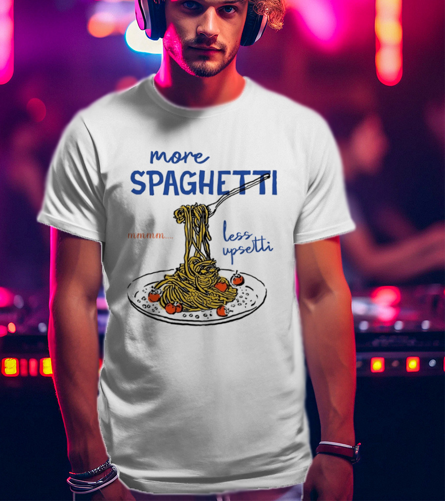 Spaghetti Lover Mmmm Less Upsetti Pasta Humor T-Shirt