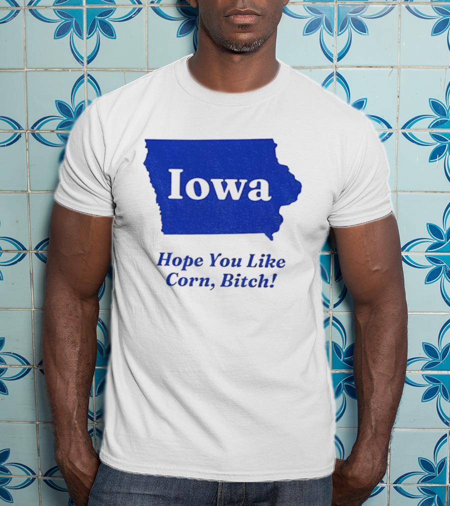 Iowa Map Hope You Like Corn Bitch T-Shirt