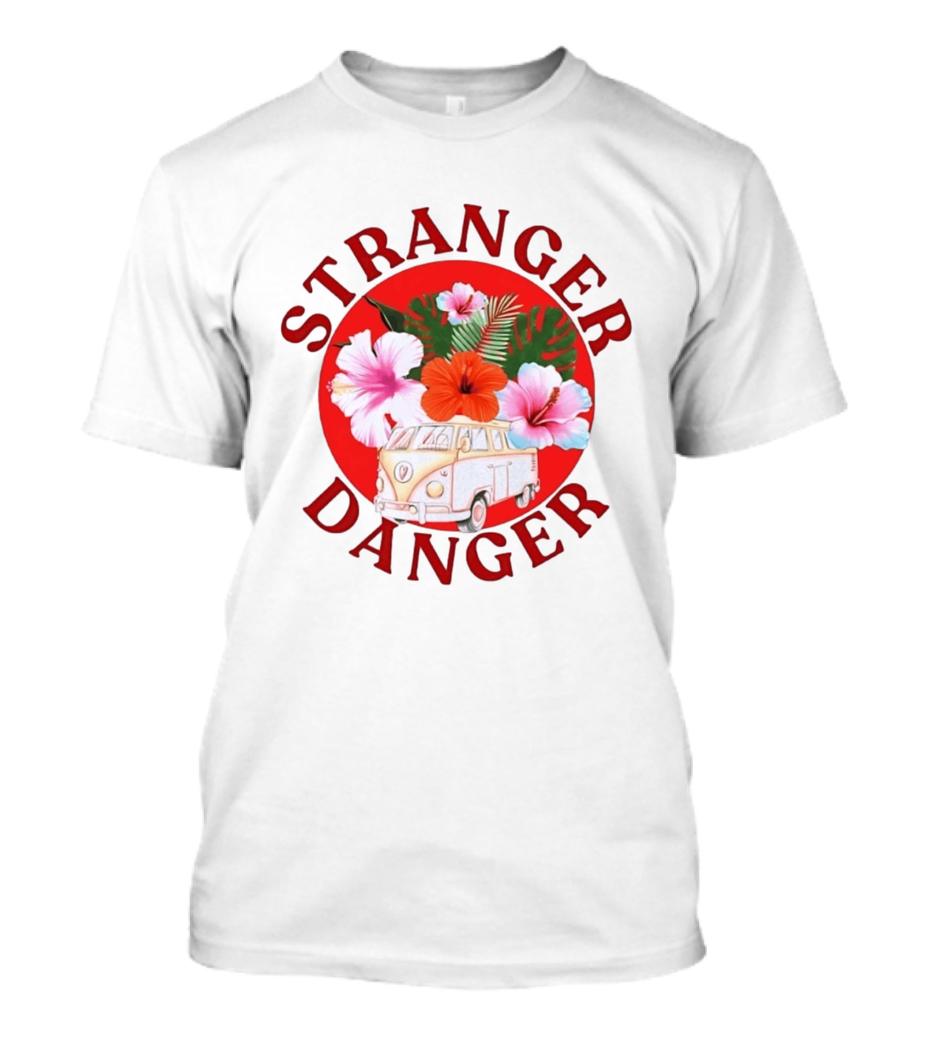 Stranger Danger Tropical Van Hibiscus Flowers Summer Vibes T-Shirt