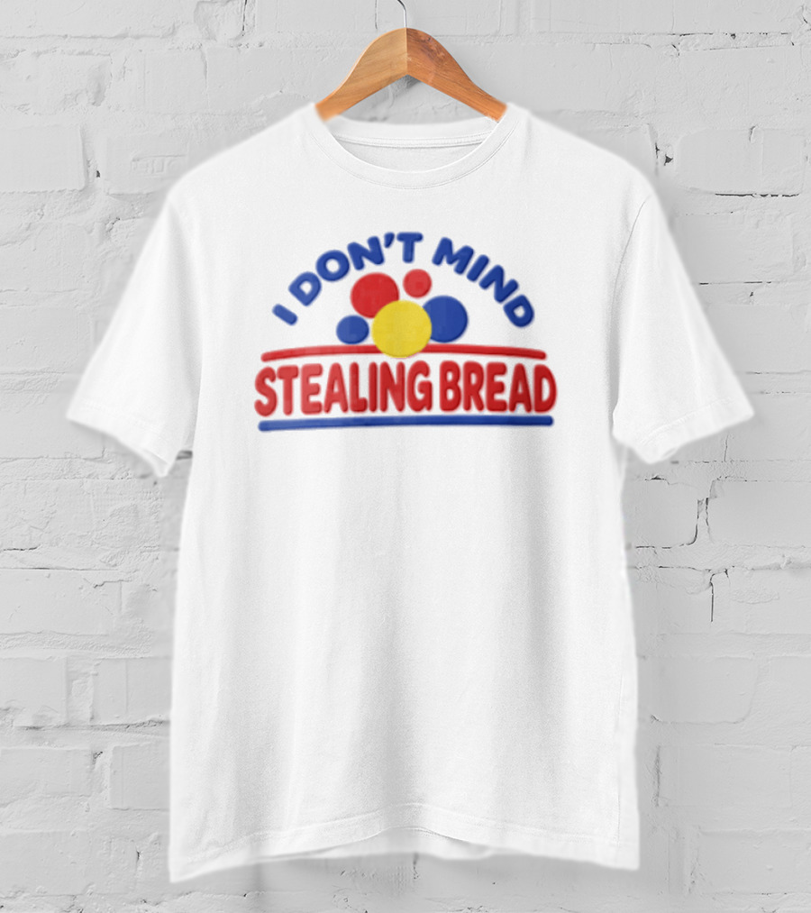 I Don't Mind Stealing Bread Red Blue Yellow Circles T-Shirt