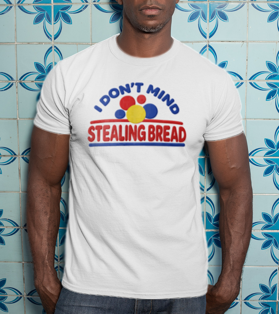 I Don't Mind Stealing Bread Red Blue Yellow Circles T-Shirt