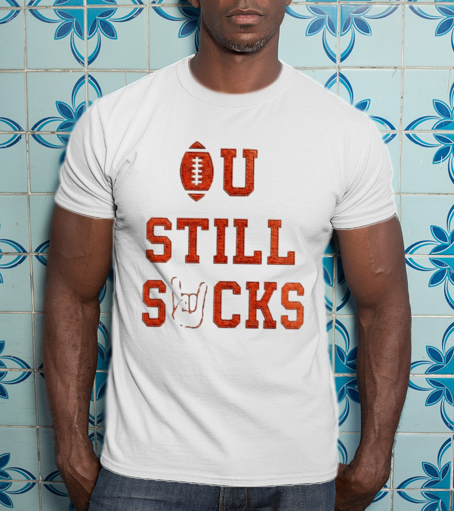 OU Still Sucks College Football Rivalry Football Motif T-Shirt