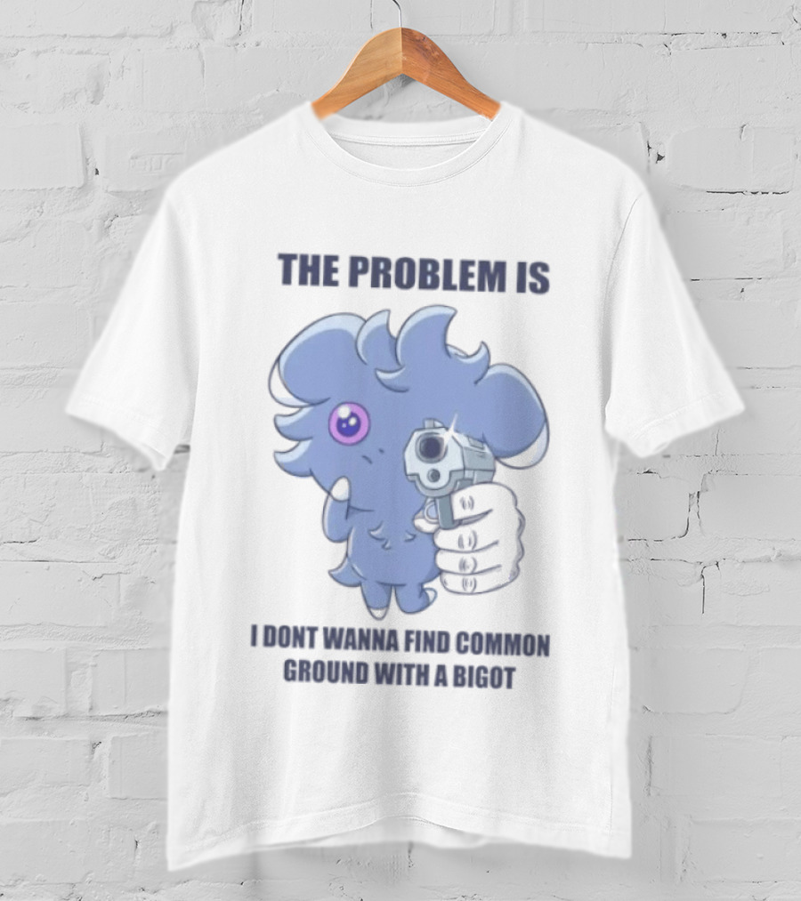 The Problem Is I Dont Wanna Find Common Ground With A Bigot Cute Cartoon Holding Water Gun T-Shirt