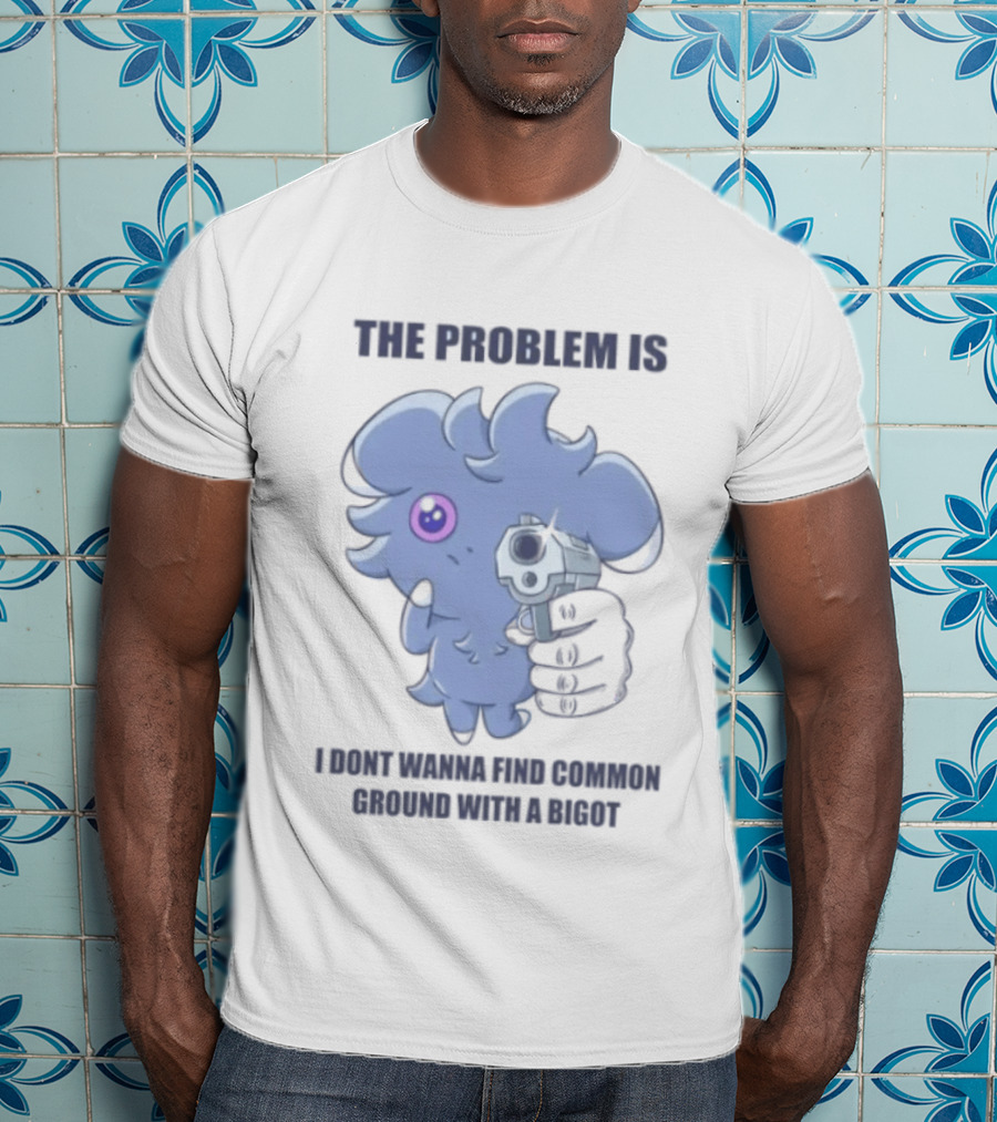 The Problem Is I Dont Wanna Find Common Ground With A Bigot Cute Cartoon Holding Water Gun T-Shirt