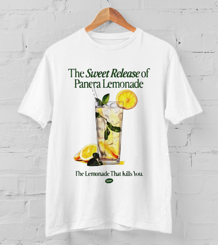 The Sweet Release Of Panera Lemonade The Lemonade That Kills You T-Shirt
