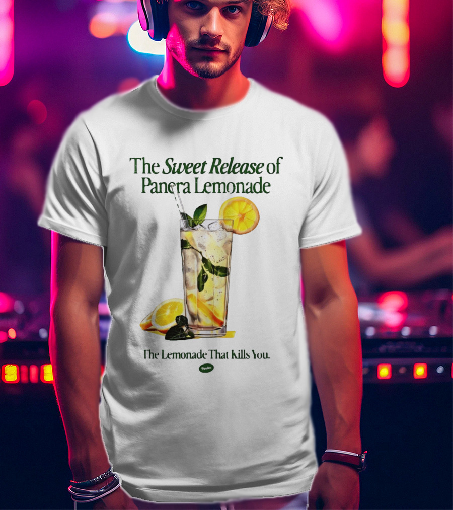 The Sweet Release Of Panera Lemonade The Lemonade That Kills You T-Shirt