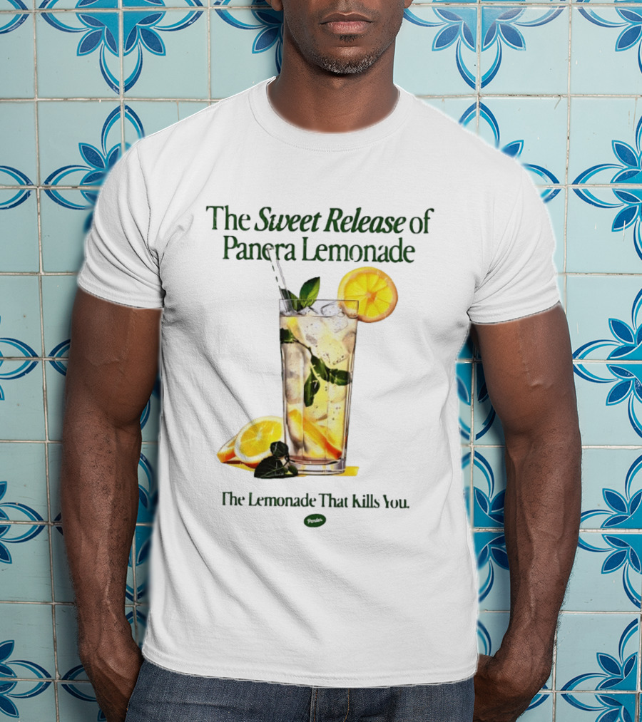 The Sweet Release Of Panera Lemonade The Lemonade That Kills You T-Shirt
