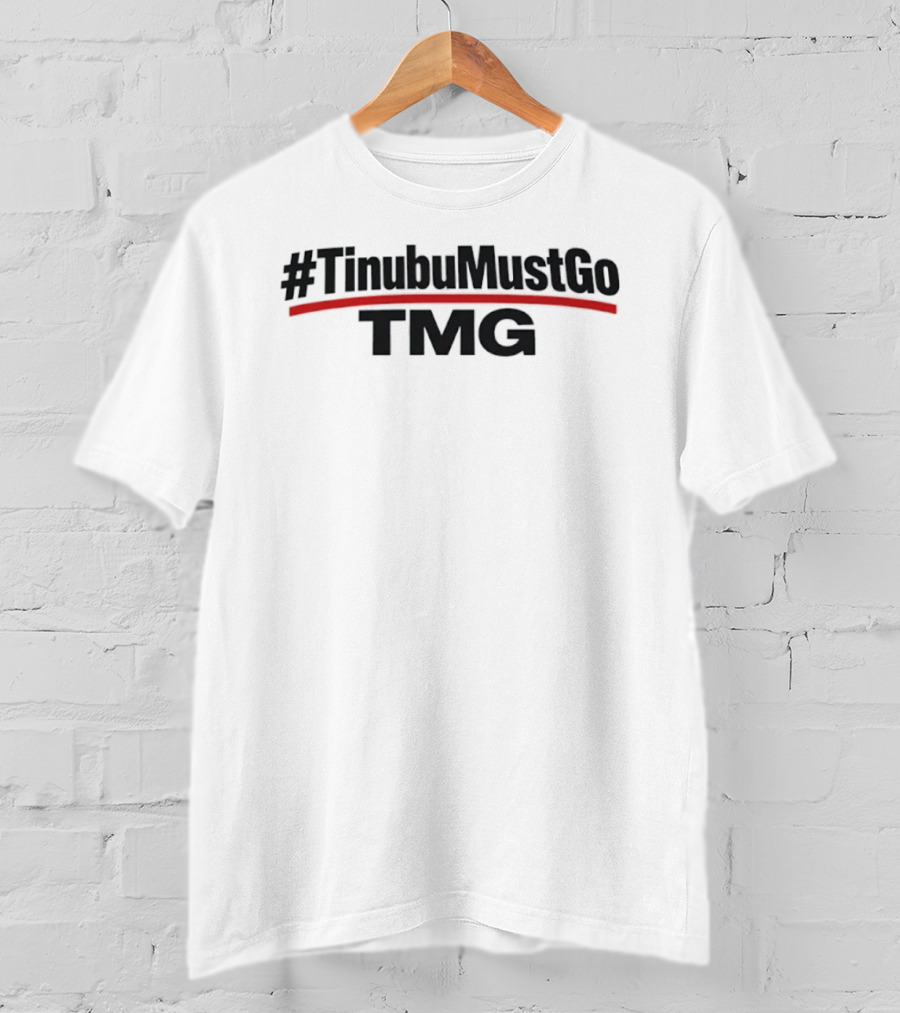 TinubuMustGo TMG Hashtag Nigeria Political Movement T-Shirt