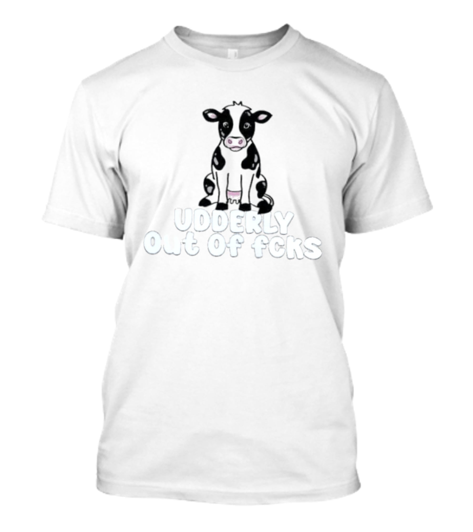 Udderly Out Of Fcks Cow Sarcastic Farm Animal Humor T-Shirt