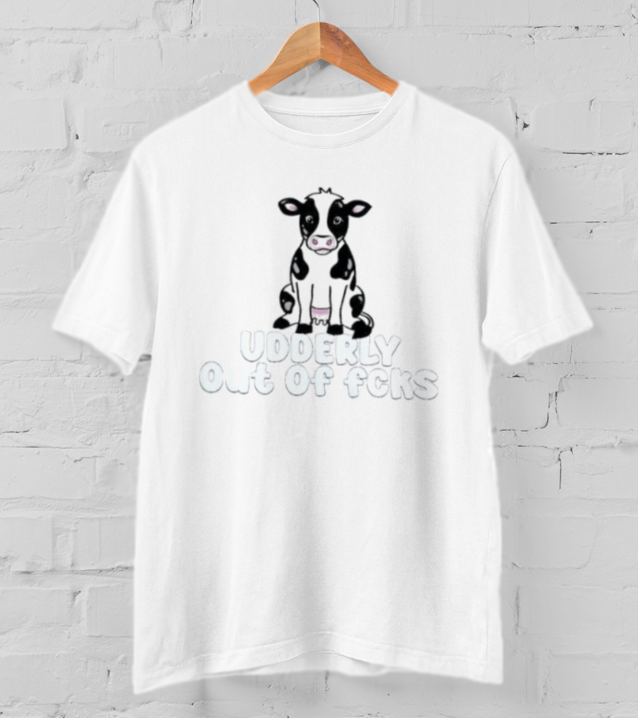 Udderly Out Of Fcks Cow Sarcastic Farm Animal Humor T-Shirt