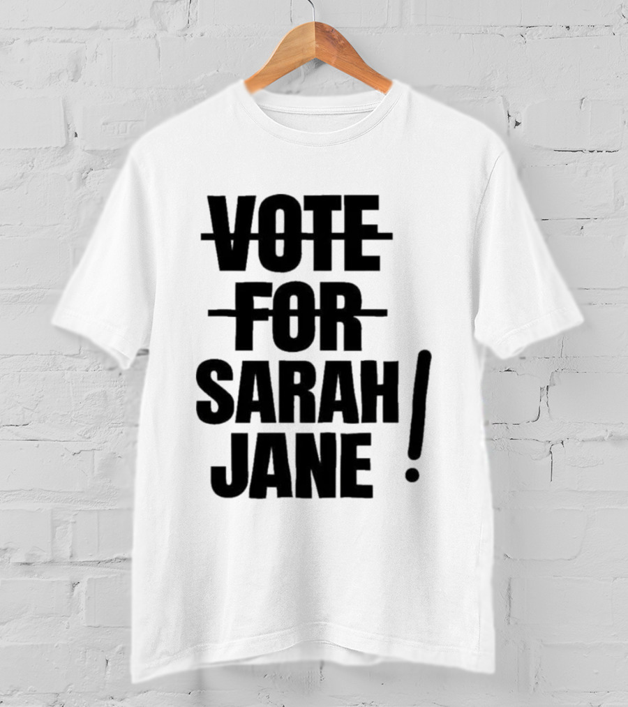 Vote For Sarah Jane Text With Exclamation Point T-Shirt