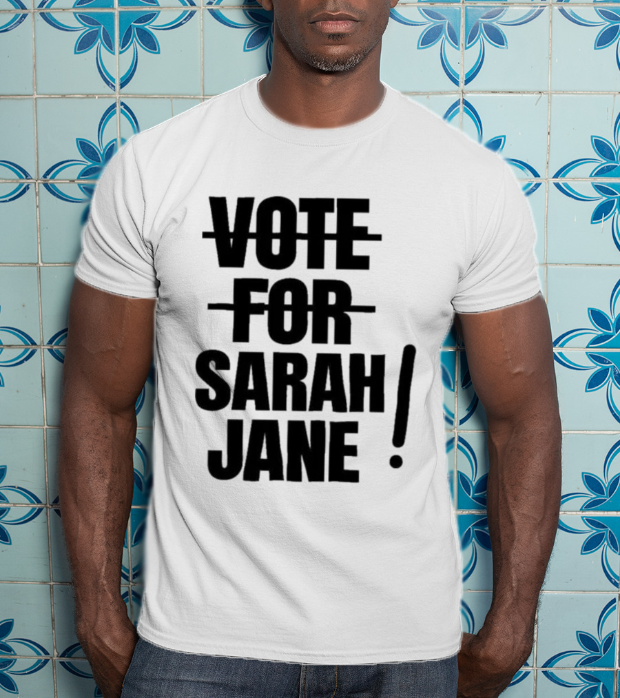 Vote For Sarah Jane Text With Exclamation Point T-Shirt
