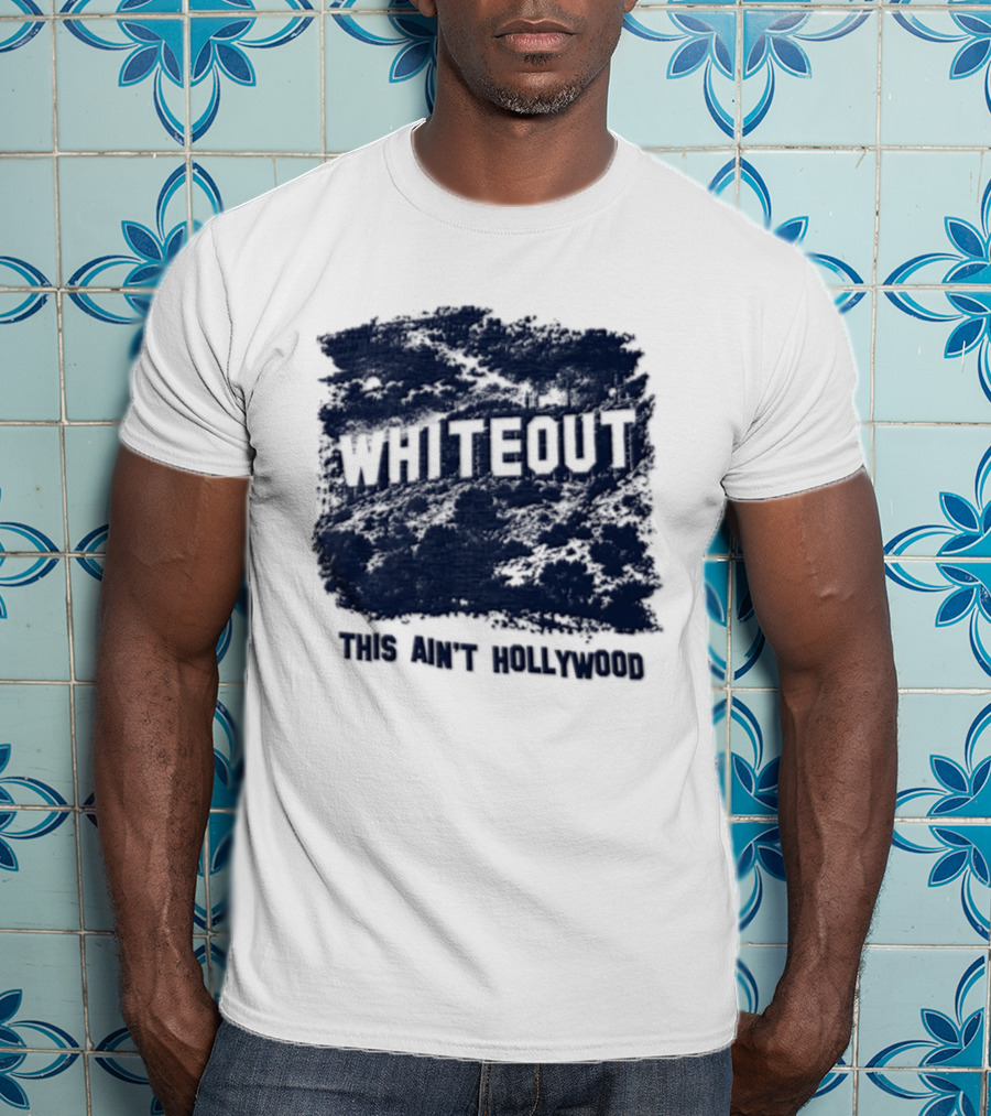 WHITEOUT This Aint Hollywood Los Angeles Hills California Landmark Sign T-Shirt