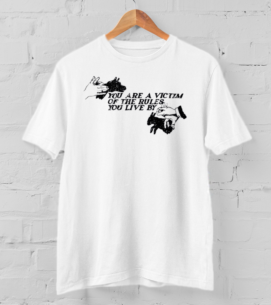 You Are A Victim Of The Rules You Live By With Skeleton And Hand Illustrations T-Shirt
