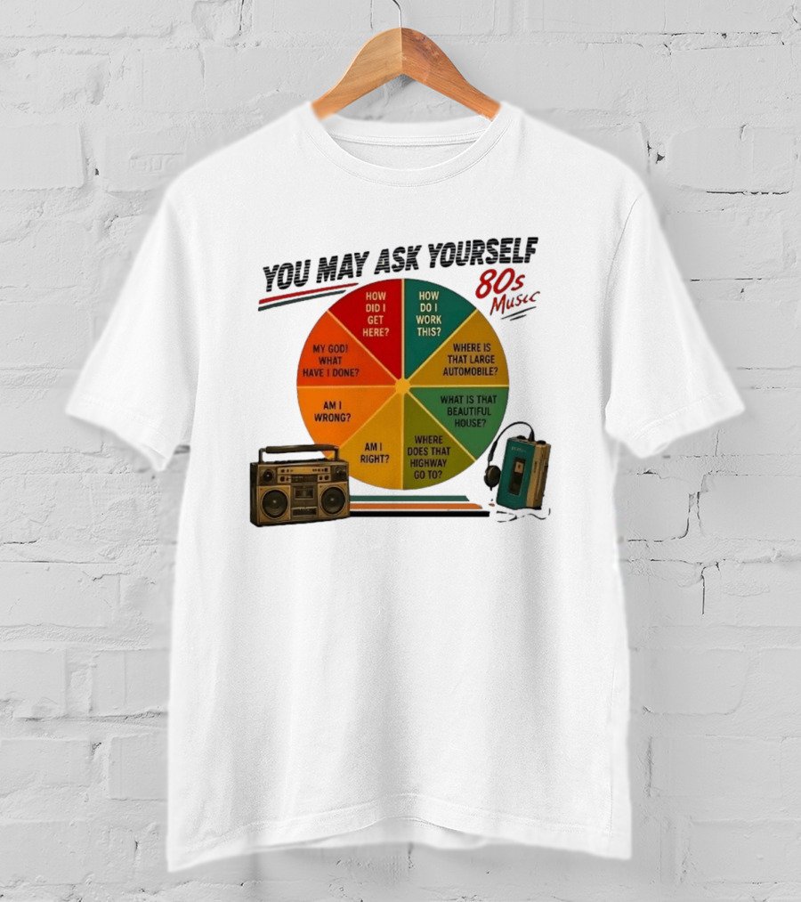You May Ask Yourself 80s Music Once In A Lifetime Lyrics Boombox Cassette Player T-Shirt