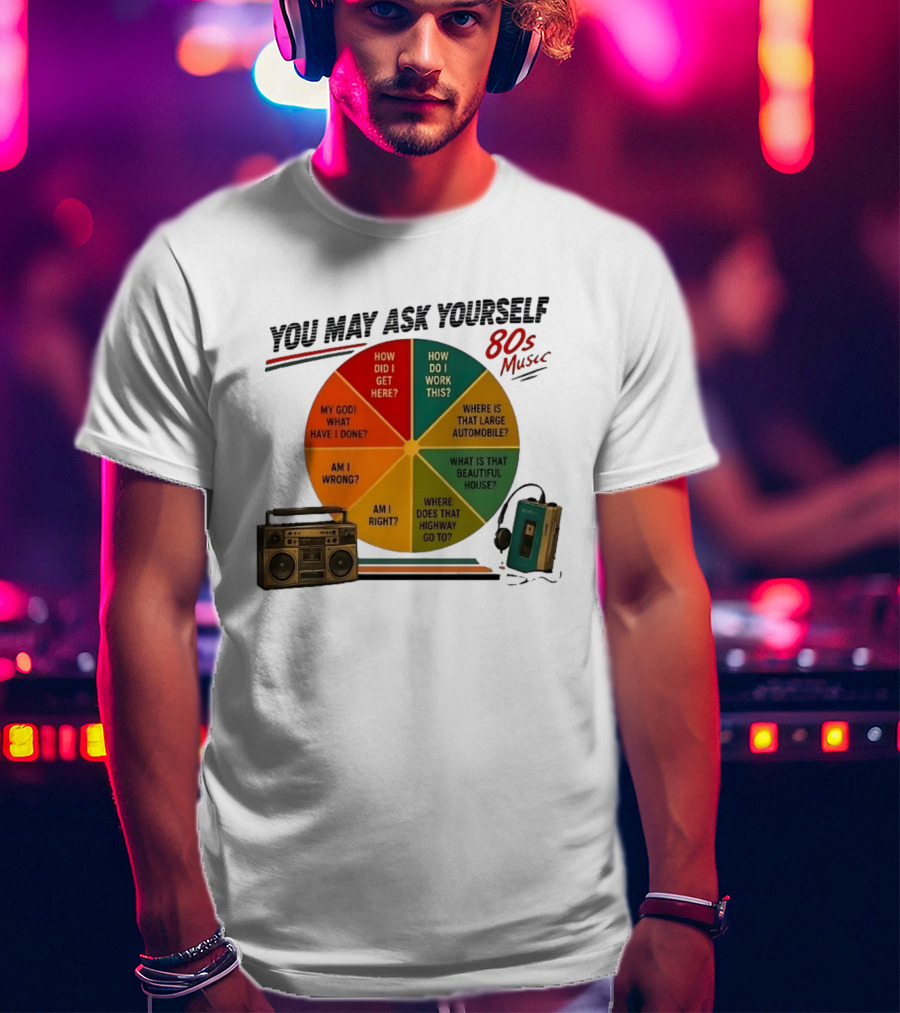 You May Ask Yourself 80s Music Once In A Lifetime Lyrics Boombox Cassette Player T-Shirt