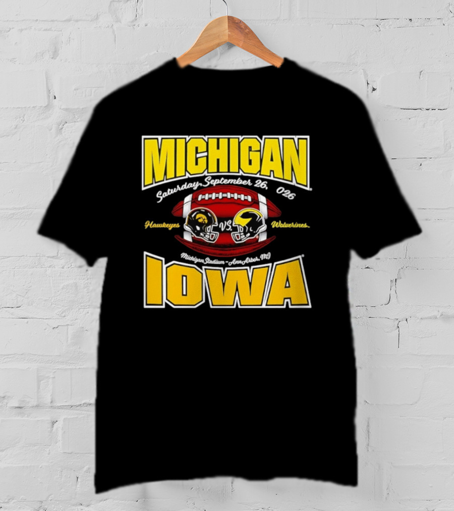Michigan Wolverines Vs Iowa Hawkeyes Football Game September 26 2026 Michigan Stadium Ann Arbor T-Shirt