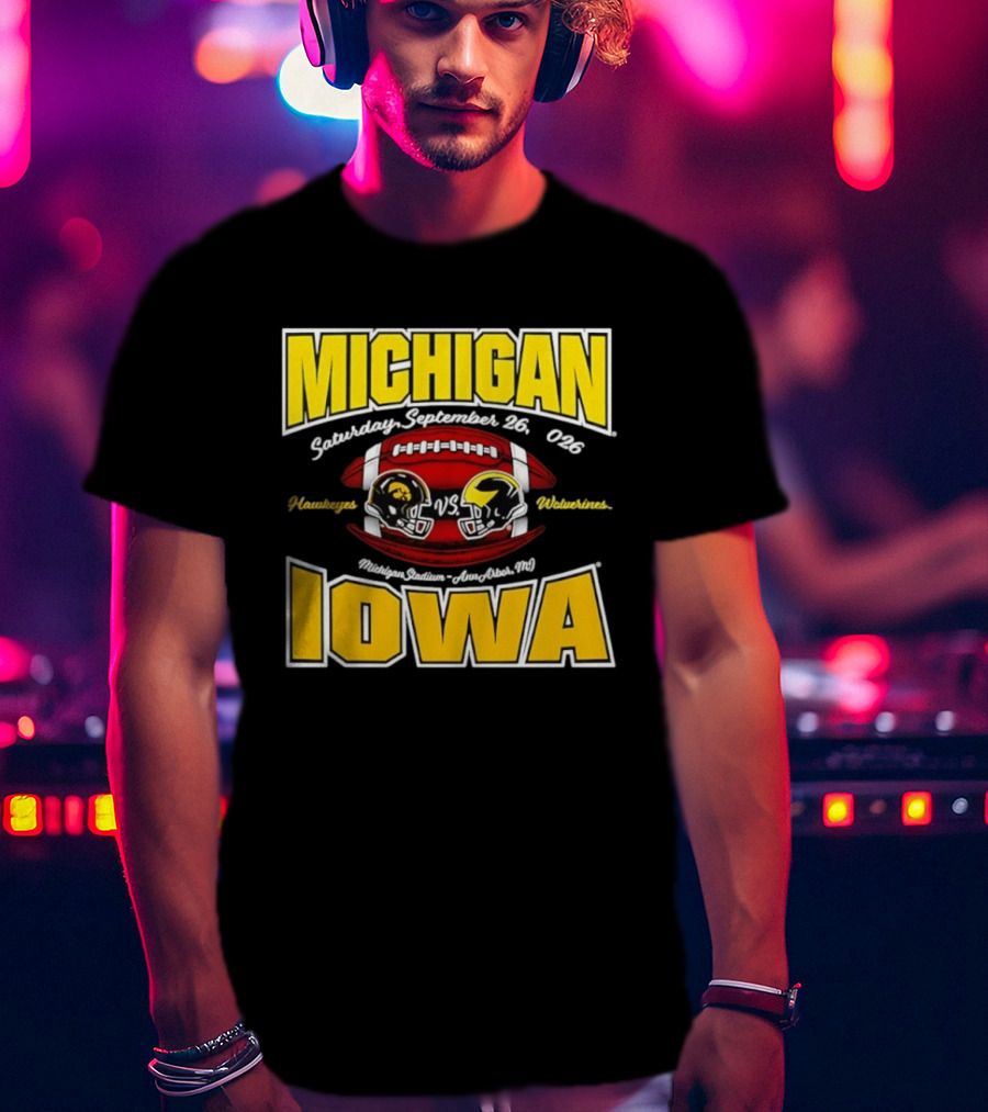 Michigan Wolverines Vs Iowa Hawkeyes Football Game September 26 2026 Michigan Stadium Ann Arbor T-Shirt