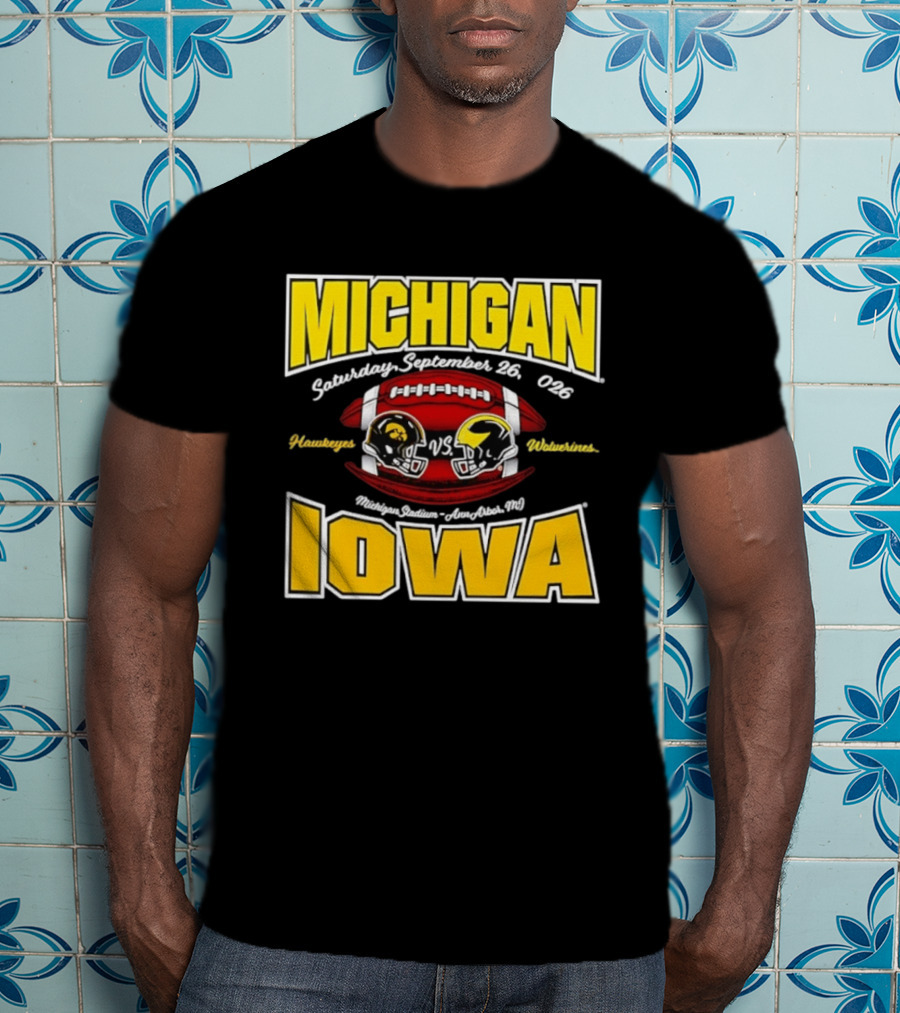 Michigan Wolverines Vs Iowa Hawkeyes Football Game September 26 2026 Michigan Stadium Ann Arbor T-Shirt