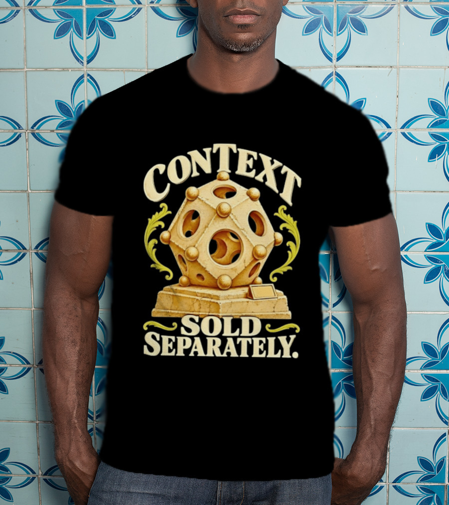 Context Sold Separately Geometric Sculpture Ironic 3D T-Shirt