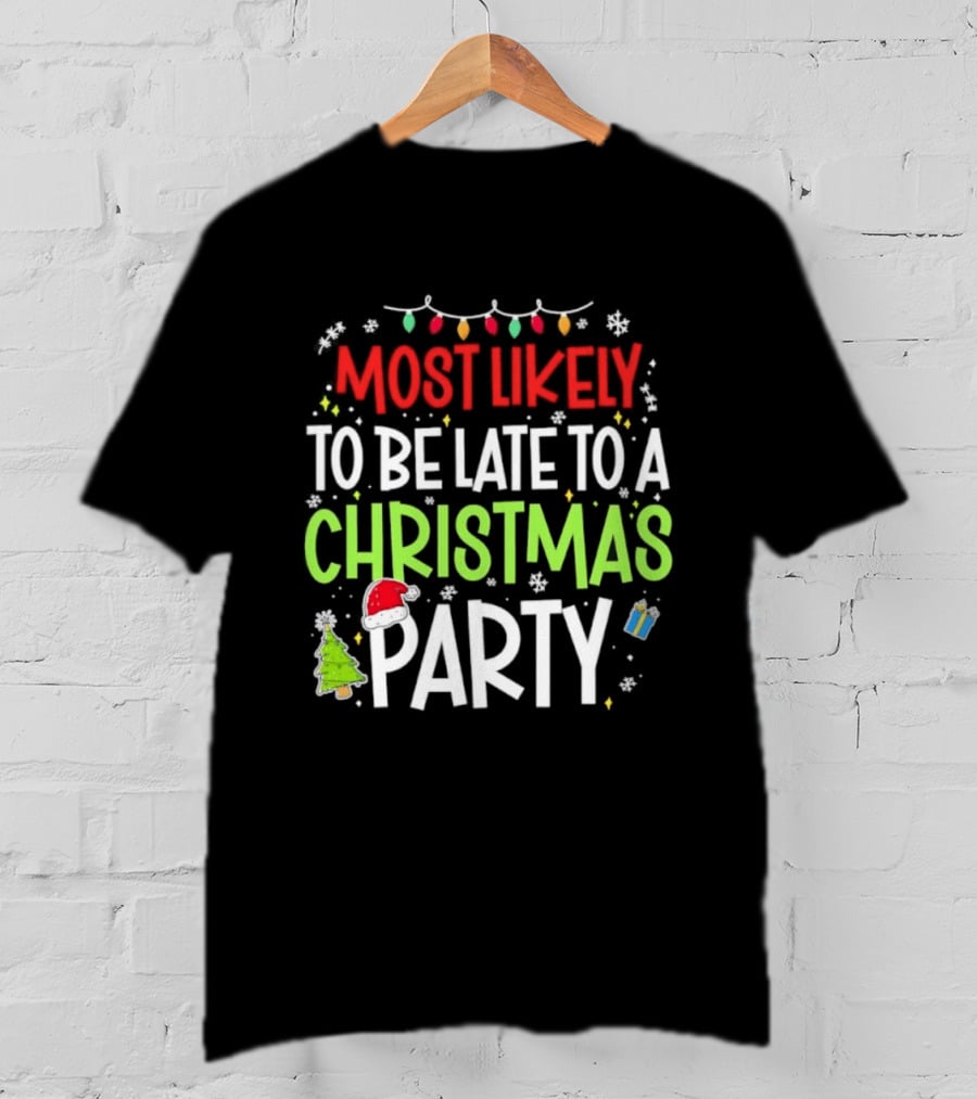 Most Likely To Be Late To A Christmas Party Funny Holiday Lights Snowman Santa Hat Tree T-Shirt